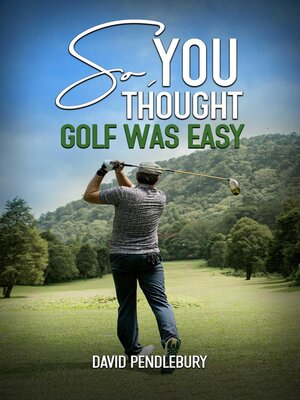 cover image of So, You Thought Golf Was Easy